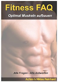 Fitness FAQ - Optimal Muskeln aufbauen - Achim Reinhard - ebook