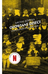 Ołowiane dzieci. Zapomniana epidemia - Jędryka Michał - ebook + książka