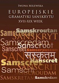 Europejskie gramatyki sanskrytu XVII-XIX wiek - Milewska Iwona - książka