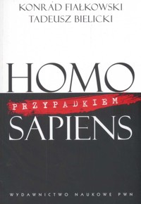 Homo przypadkiem sapiens - Fiałkowski Konrad, Bielicki Tadeusz - książka