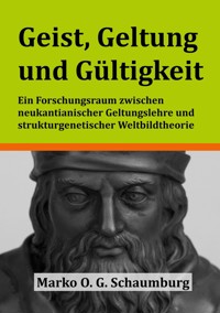 Geist, Geltung und Gültigkeit - Marko O. G. Schaumburg - ebook