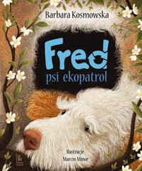 Fred Psi ekopatrol - Barbara Kosmowska - książka