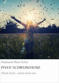 PFIATI SCHWEINEHUND - Stephanie Marie Schur - ebook