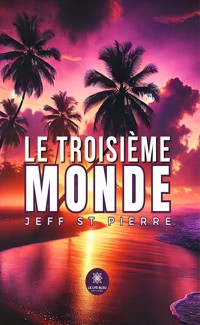 Le troisième monde - Jeff St Pierre - ebook