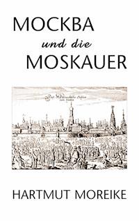 Mockba und die Moskauer - Hartmut Moreike - ebook