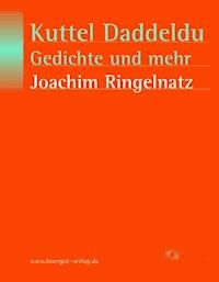 Kuttel Daddeldu, Gedichte und mehr - Joachim Ringelnatz - ebook