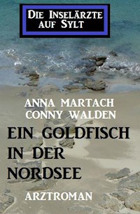 Ein Goldfisch in der Nordsee: Die Inselärzte auf Sylt - Conny Walden - ebook