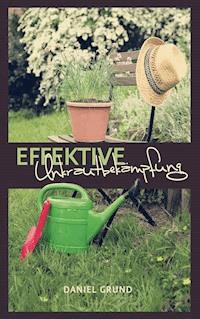 Effektive Unkrautbekämpfung - Daniel Grund - ebook