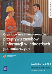 Organizowanie i monitorowanie przepływu zasobów i informacji w jednostkach gospodarczych Kwalifikacja A.32.1 Podręcznik do nauki zawodu - Matysiak Wojciech, Mizerska-BłasiakEwa, Stochaj Justyna, Śliżewska Joanna, Śliżewski Paweł - książka