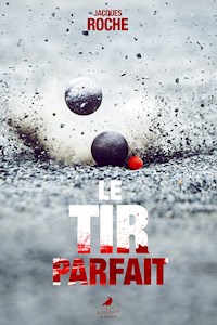 Le tir parfait - Jacques Roche - ebook