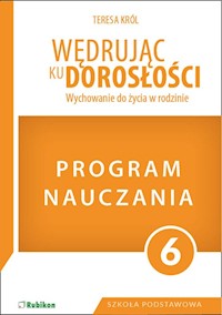 Program dla klasy 6 szkoły podstawowej. Wędrując ku dorosłości. - Król Teresa - książka