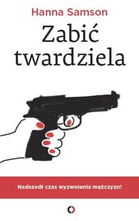 Zabić twardziela - Hanna Samson - ebook + książka