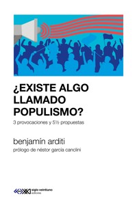 ¿Existe algo llamado populismo? - Benjamín Ardati - ebook