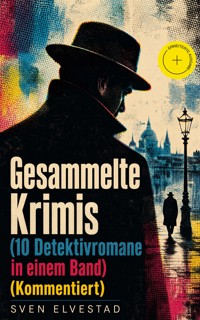 Gesammelte Krimis (10 Detektivromane in einem Band) (Kommentiert) - Sven Elvestad - ebook