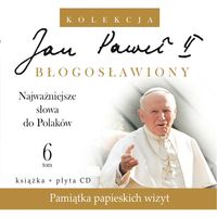 Jan Paweł II Błogosławiony 6 Najważniejsze słowa do Polaków -  - książka