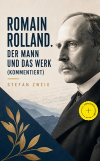 Romain Rolland. Der Mann und das Werk (Kommentiert) - Stefan Zweig - ebook