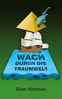 Wach durch die Traumwelt - Sven Himmen - ebook