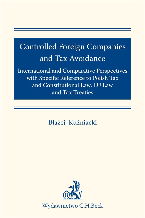 Okładka:Controlled Foreign Companies (CFC) and Tax Avoidance: International and Comparative Perspectives with Specific Reference to Polish Tax and Constitu... 