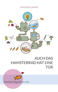 Auch das Hamsterrad hat eine Tür - Kunigunde Lindner - ebook
