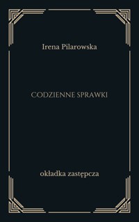 Codzienne sprawki. Fraszki konińskie - Irena Pilarowska - ebook