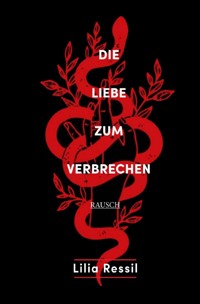 Die Liebe zum Verbrechen - Lilia Ressil - ebook