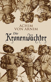 Die Kronenwächter - Achim von Arnim - ebook