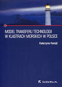 Model transferu technologii w klastrach morskich w Polsce - Kozojć Katarzyna - książka