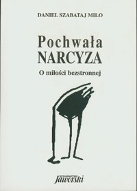 Pochwała Narcyza. O miłości bezstronnej - Daniel Szabataj Milo - ebook