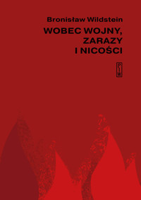 Wobec wojny, zarazy i nicości - Bronisław Wildstein - książka