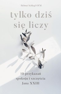 Tylko dziś się liczy - Schlegel Helmut - książka