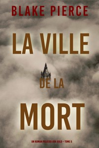 La Ville de la Mort (Un roman policier Ava Gold – Tome 5) - Blake Pierce - ebook