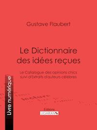Le Dictionnaire des idées reçues - Gustave Flaubert - ebook