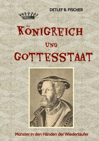 Königreich und Gottesstaat - Detlef B. Fischer - ebook