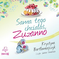 Sama tego chciałaś, Zuzanno - Bartłomiejczyk Krystyna - audiobook
