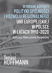 Wybrane aspekty polityki spójności i rozwoju regionalnego Unii Europejskiej w Polsce - Hoffman Tomasz - książka