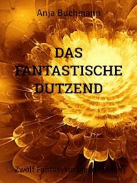 Das fantastische Dutzend - Anja Buchmann - ebook
