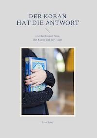 Der Koran hat die Antwort - Lisa Spray - ebook