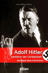 Adolf Hitler - Verführer der Christenheit - Jost Müller-Bohn - ebook