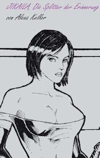 Jikaila, Die Splitter der Erinnerung I - Alexa Keller - ebook