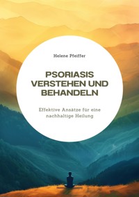 Psoriasis verstehen  und behandeln - Helene Pfeiffer - ebook