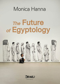 The Future of Egyptology - Monica Hanna - ebook