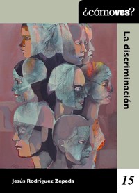 ¿Cómo ves? La discriminación - Jesús Rodríguez Zepeda - ebook