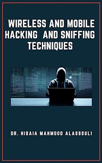 Wireless and Mobile Hacking and Sniffing Techniques - Dr. Hidaia Mahmood Alassouli - ebook