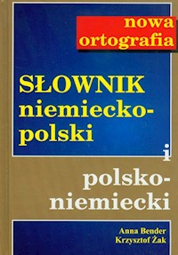 Słownik niemiecko-pol pol-niem Nowa ortografia - Bender Anna, Żak Krzysztof - książka