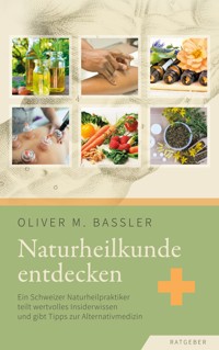 Naturheilkunde entdecken - Oliver M. Bassler - ebook