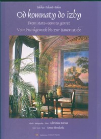 Od komnaty do izby  From state room to garret Vom Prunkgemach bis zur Bauernstube wersja polsko angielsko niemiecka - Parma Christian, Sieradzaka Anna - książka