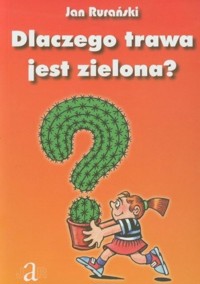 Dlaczego trawa jest zielona? - Jan Rurański - ebook