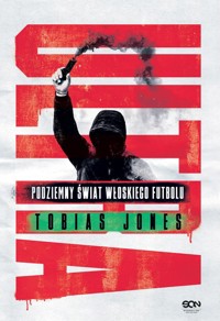Ultra. Podziemny świat włoskiego futbolu - Jones Tobias - ebook + książka