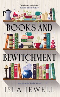 Arcadia Falls - Books and Bewitchment - Isla Jewell - ebook