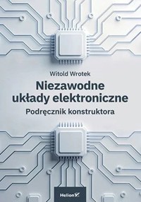 Niezawodne układy elektroniczne. Podręcznik konstruktora - Wrotek Witold - książka